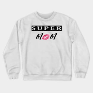 super mom .moms day Crewneck Sweatshirt